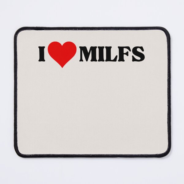 Item preview, I LOVE (HEART) MILFS designed and sold by SIKEWARDdesigns.