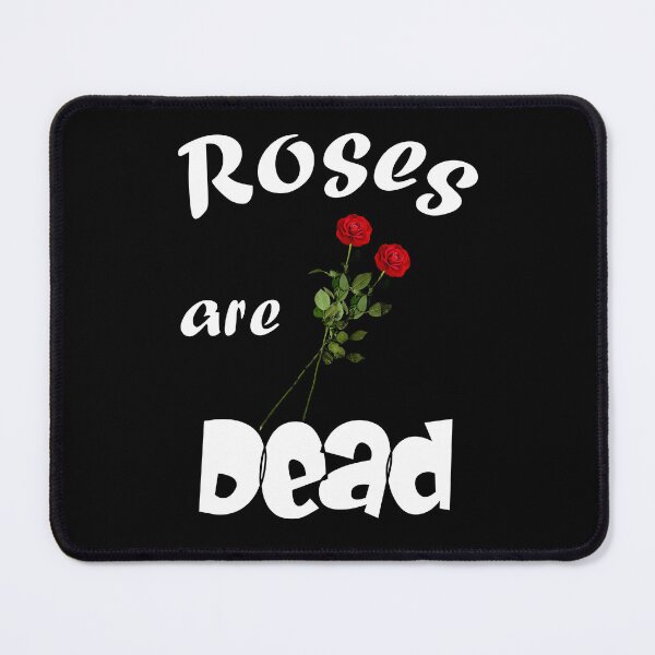 Item preview, Roses Are Dead And Rotten designed and sold by Sonatablue.
