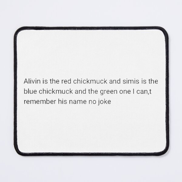 Item preview, Alivin is the red chickmuck and simis is the blue chickmuck and the green one I can,t remember his name no joke designed and sold by beterbeter.