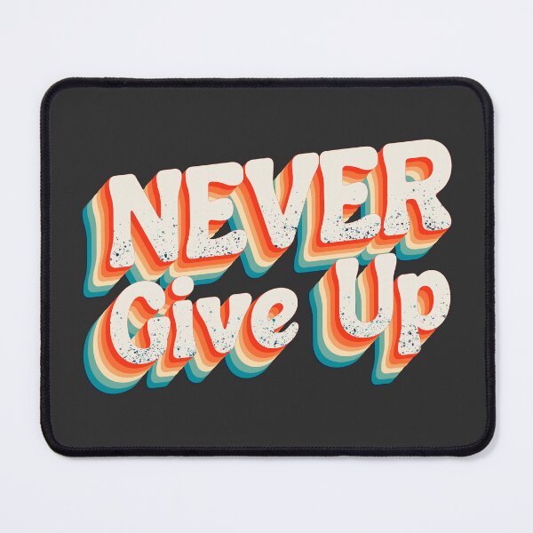 Item preview, NEVER GIVE UP designed and sold by Lisnahir.