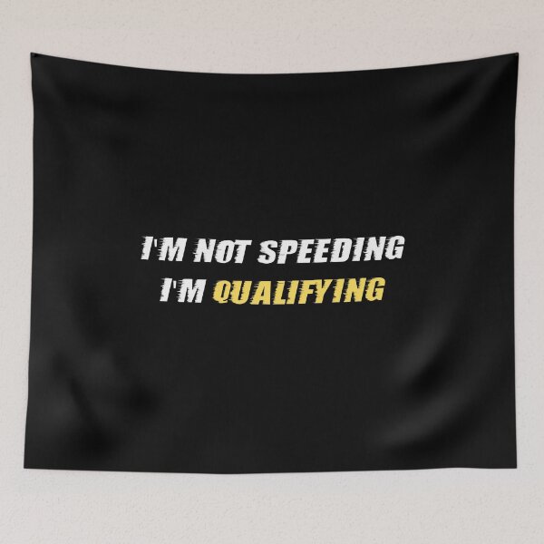 Item preview, I'm Not Speeding I'm Qualifying designed and sold by BikersIslandTM.