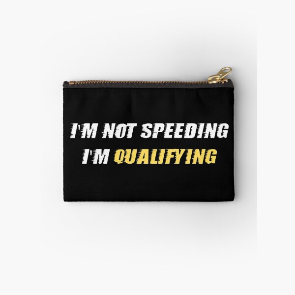 Item preview, I'm Not Speeding I'm Qualifying designed and sold by BikersIslandTM.