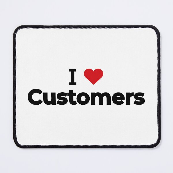 Item preview, I love Customers designed and sold by Moyanana.