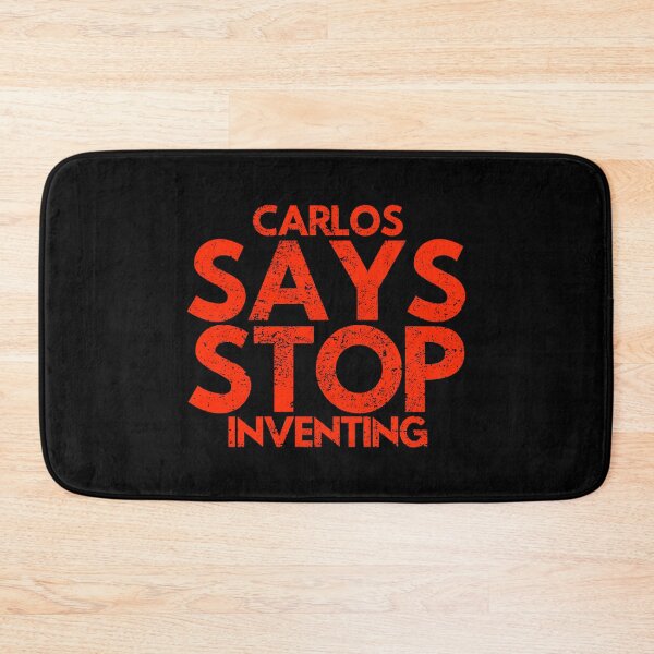 Item preview, Carlos Says Stop Inventing designed and sold by WorldEngine.