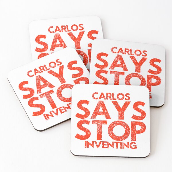 Item preview, Carlos Says Stop Inventing designed and sold by WorldEngine.