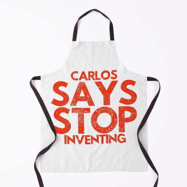 Item preview, Carlos Says Stop Inventing designed and sold by WorldEngine.