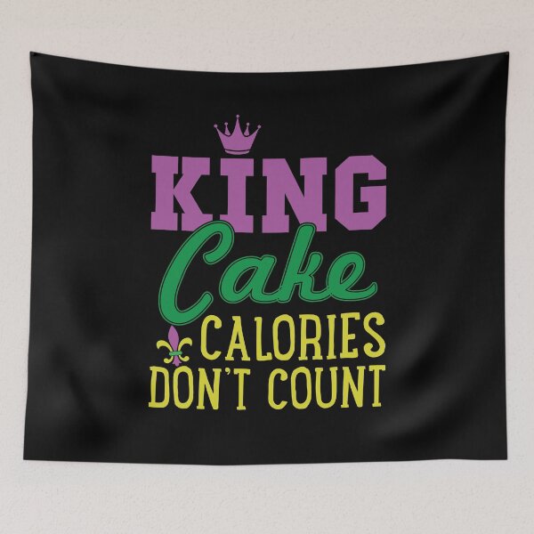 Item preview, King Cake Calories Don't Count Mardi Gras  designed and sold by BUBLTEES.