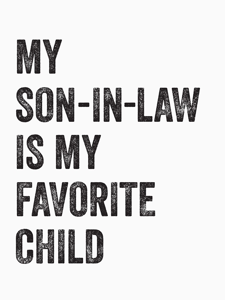 Discover My son-in-law is my favorite child for mother-in-law | Essential T-Shirt 
