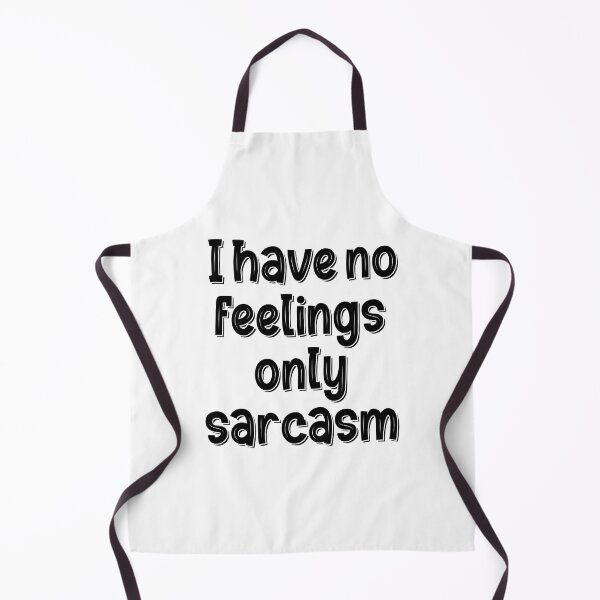Item preview, I Have No Feelings Only Sarcasm designed and sold by Mano-World.