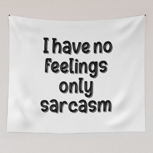 Item preview, I Have No Feelings Only Sarcasm designed and sold by Mano-World.