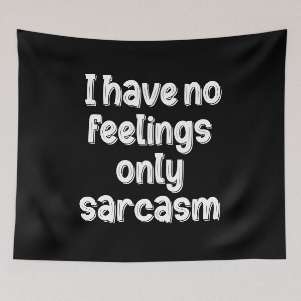 Item preview, I Have No Feelings Only Sarcasm designed and sold by Mano-World.
