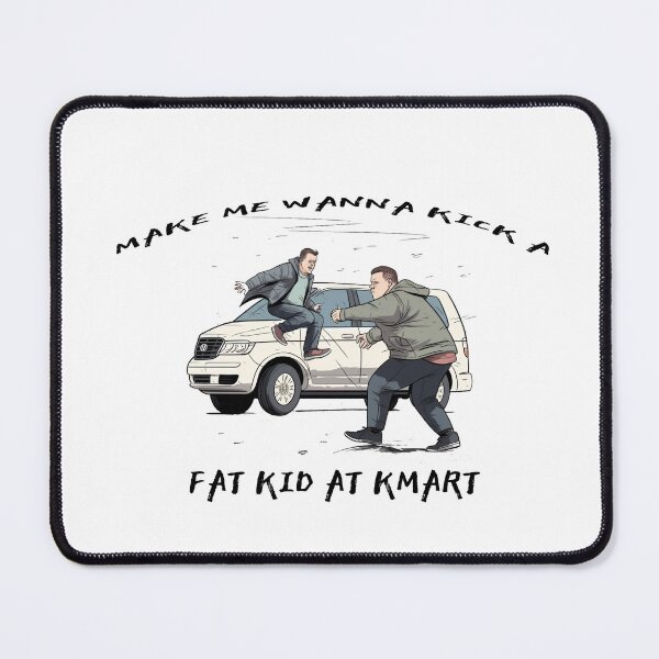 Item preview, Make Me Wanna Kick A Fat Kid At KMart designed and sold by Bjammer.
