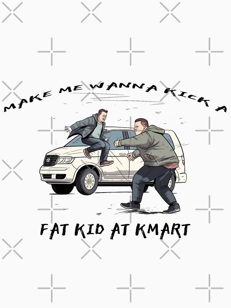 Make Me Wanna Kick A Fat Kid At KMart Essential T-Shirt for Sale by  Bjammer