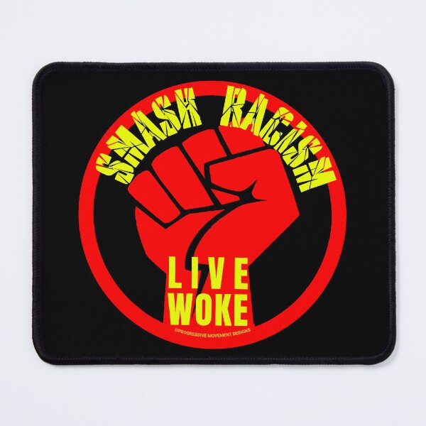 Item preview, PMD00806 Progressive Movement Designs Live Woke Smash Racism protest fist design shows you are woke and support progressive goals for Democrats Independents and Bernie Sanders supporters designed and sold by ProgressiveLeft.