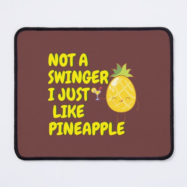 Item preview, Not a swinger I just like pineapple14 designed and sold by Kyleencurry.