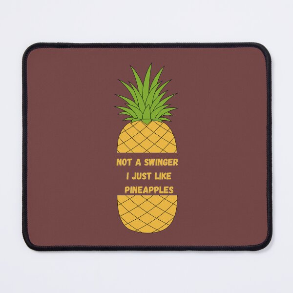 Item preview, NOT A SWINGER I JUST LIKE PINEAPPLES (56) designed and sold by Kyleencurry.