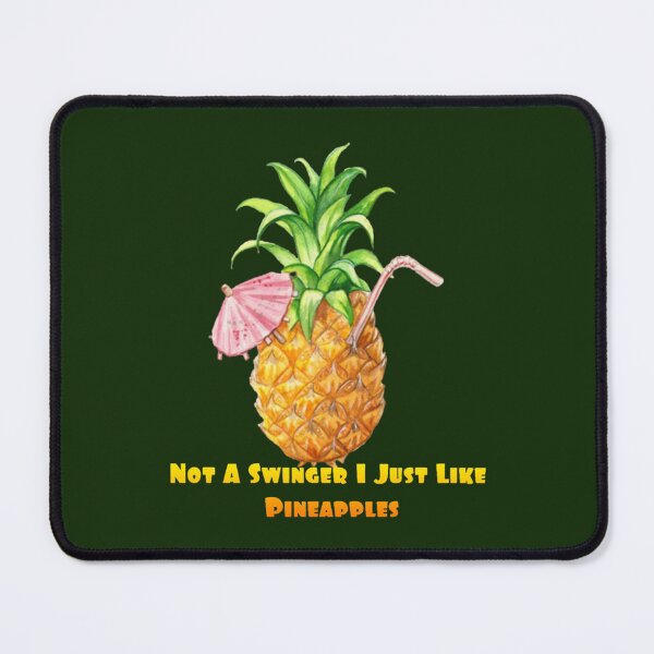 Item preview, Not A Swinger I Just Like Pineapples (11) designed and sold by Kyleencurry.