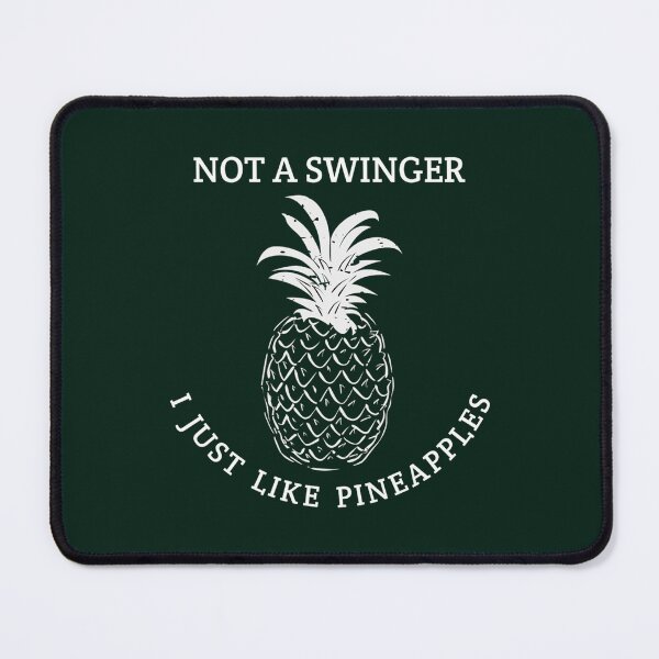 Item preview, Not a Swinger I Just Like Pineapples    (1) designed and sold by Kyleencurry.