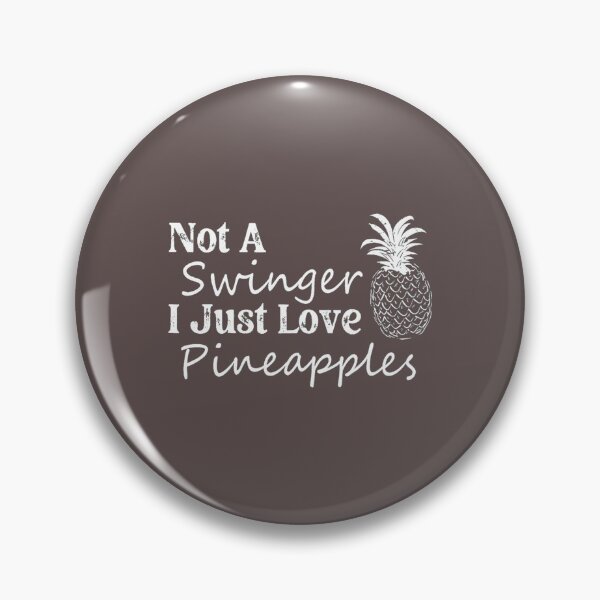 Item preview, Not A Swinger I Just Like Pineapples  Active  (1) designed and sold by Kyleencurry.