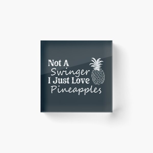 Item preview, Not A Swinger I Just Like Pineapples  Active  (1) designed and sold by Kyleencurry.