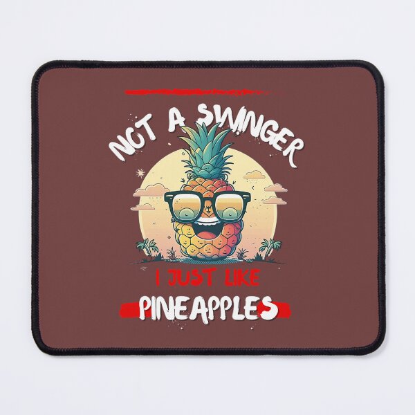 Item preview, not a swinger i just like pineapples GIFT   designed and sold by Kyleencurry.