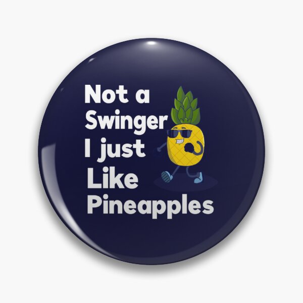 Item preview, Not A Swinger I Just Like Pineapples7 designed and sold by Kyleencurry.