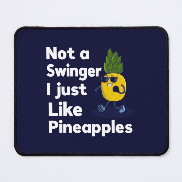 Item preview, Not A Swinger I Just Like Pineapples7 designed and sold by Kyleencurry.