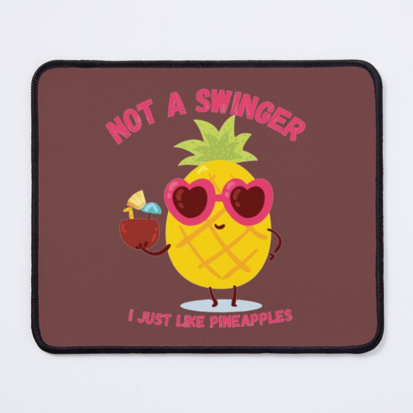 Item preview, Not A Swinger I_ll Just Like Pineapples designed and sold by Kyleencurry.
