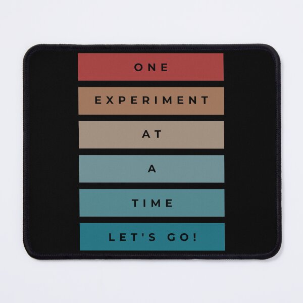 Item preview, One experiment at a time designed and sold by vickycerdeira.