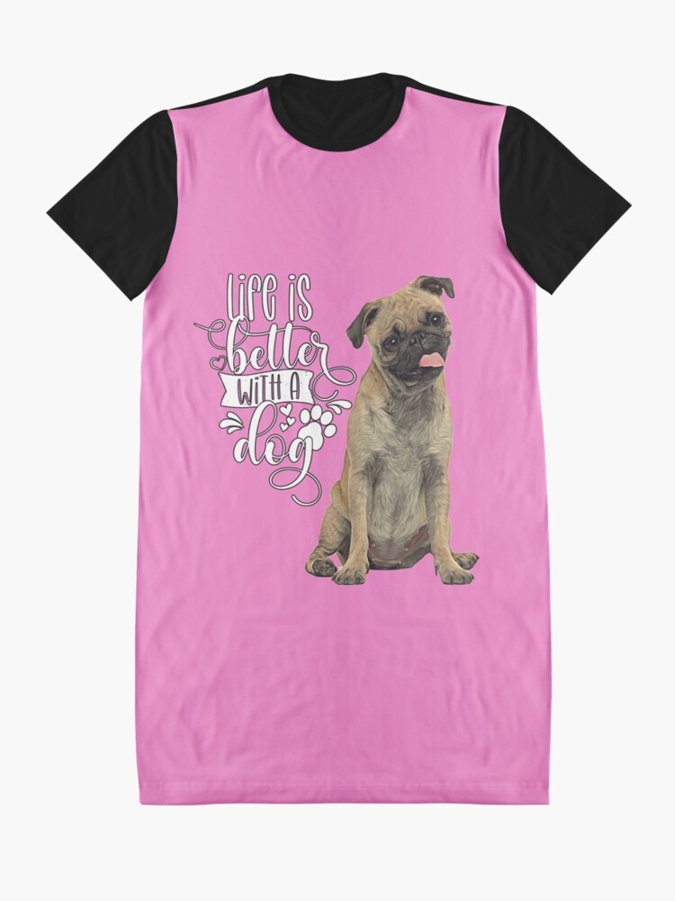 Pug Dog Owner Life Is Better With A Dog Graphic T-Shirt Dress for Sale by  fantasticdesign