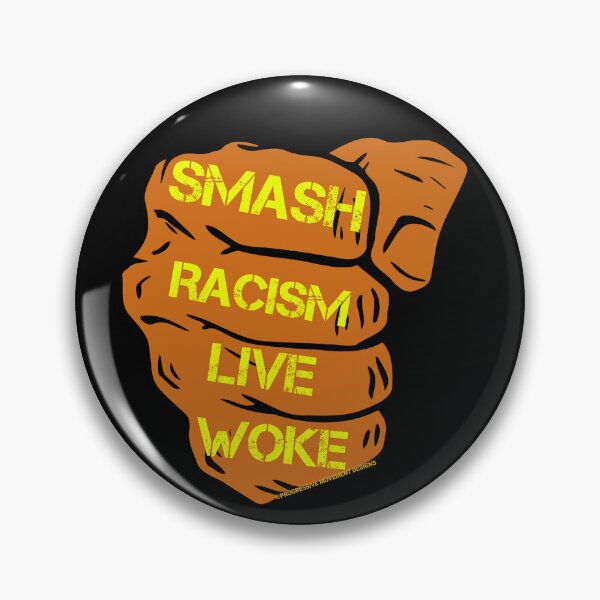 Item preview, PMD00810 Progressive Movement Designs Live Woke Smash Racism brown protest fist design shows you are woke and support progressive goals for Democrats Independents and Bernie Sanders supporters designed and sold by ProgressiveLeft.