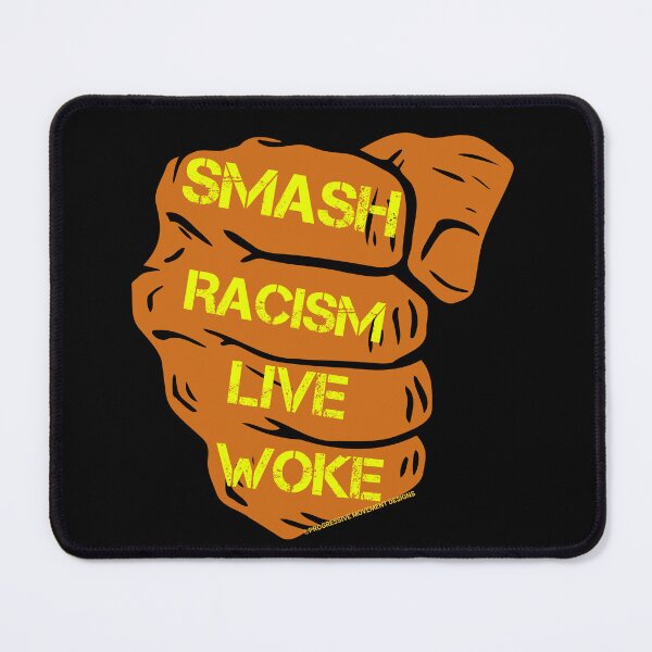 Item preview, PMD00810 Progressive Movement Designs Live Woke Smash Racism brown protest fist design shows you are woke and support progressive goals for Democrats Independents and Bernie Sanders supporters designed and sold by ProgressiveLeft.