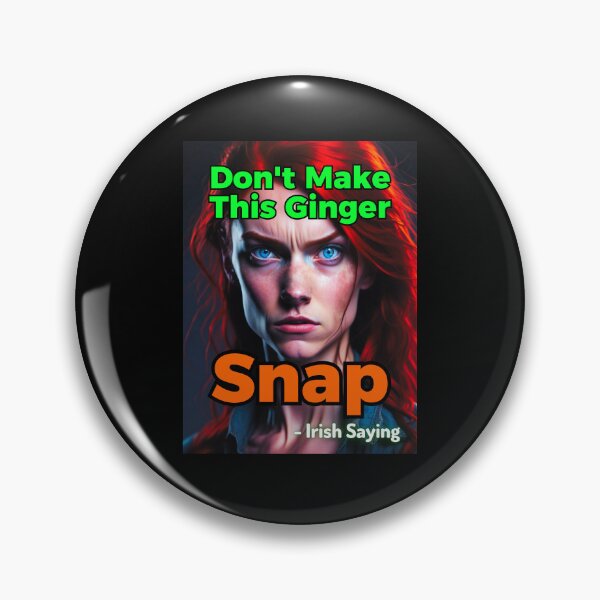 Item preview, Irish Saying - Don't Make This Ginger Snap designed and sold by IrishProverbs.