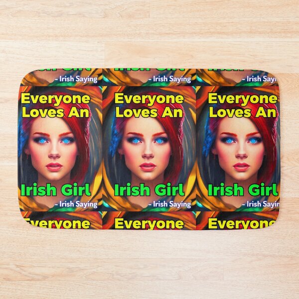 Item preview, Irish Saying - Everyone Loves An Irish Girl designed and sold by IrishProverbs.