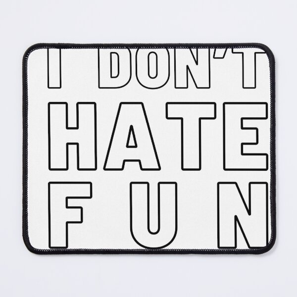 Item preview, I Don't Hate Fun designed and sold by Kelly McNabb.