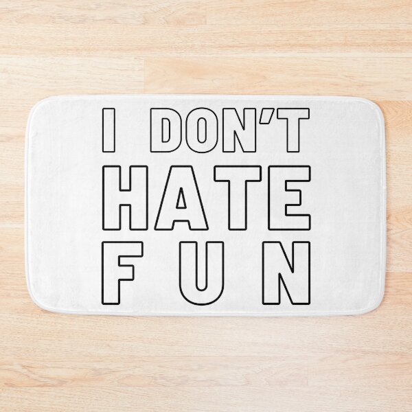 Item preview, I Don't Hate Fun designed and sold by Kelly McNabb.