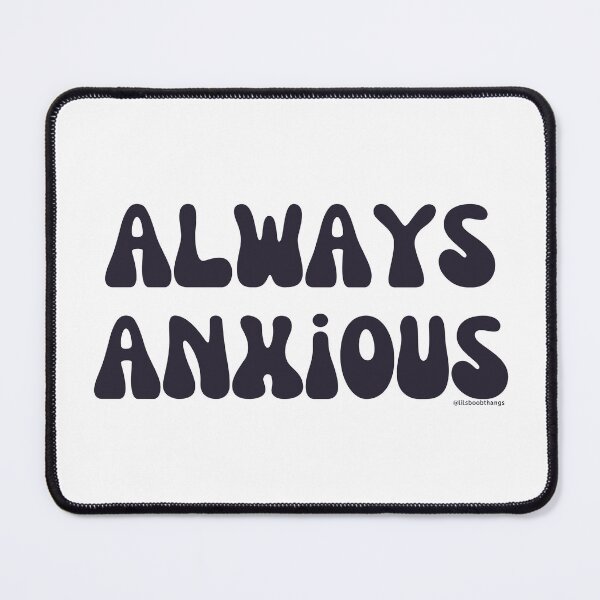 Item preview, Always Anxious, v5 | @lilsboobthangs designed and sold by lilsboobthangs.
