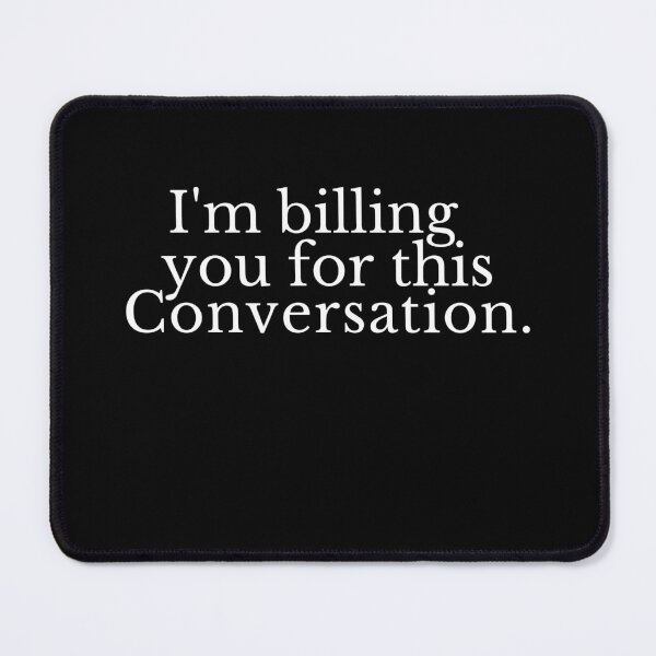 Item preview, I'm Billing You For This Conversation Funny Lawyer Gift designed and sold by MouDantArts.