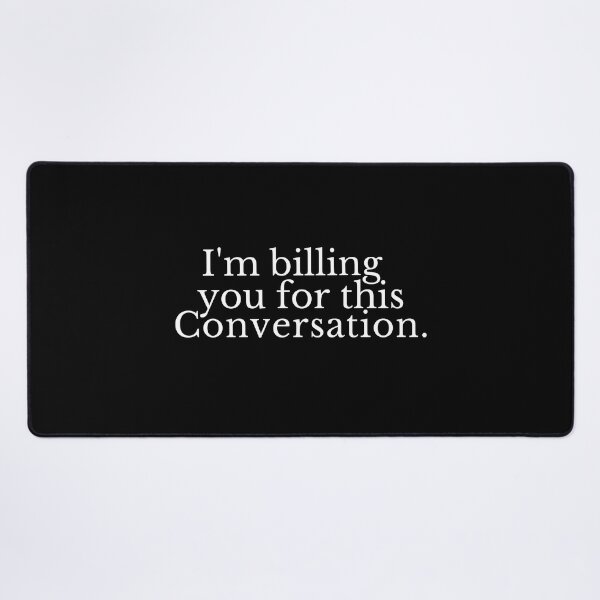 Item preview, I'm Billing You For This Conversation Funny Lawyer Gift designed and sold by MouDantArts.