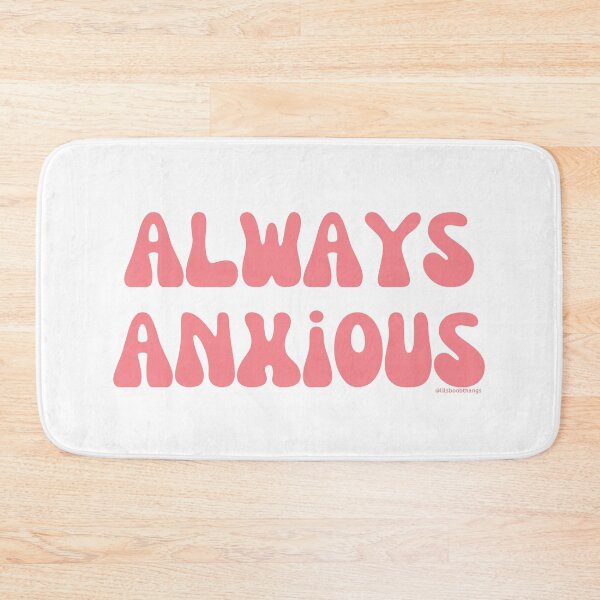 Item preview, Always Anxious, v6 | @lilsboobthangs designed and sold by lilsboobthangs.