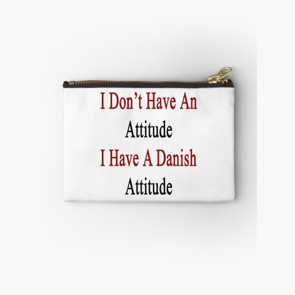 Item preview, I Don't Have An Attitude I Have A Danish Attitude  designed and sold by supernova23.