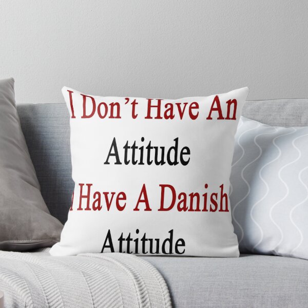 Item preview, I Don't Have An Attitude I Have A Danish Attitude  designed and sold by supernova23.