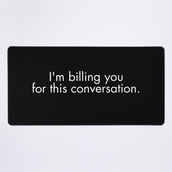 Item preview, I'm Billing You For This Conversation Funny Lawyer Gift designed and sold by MouDantArts.