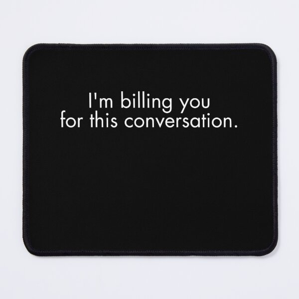 Item preview, I'm Billing You For This Conversation Funny Lawyer Gift designed and sold by MouDantArts.