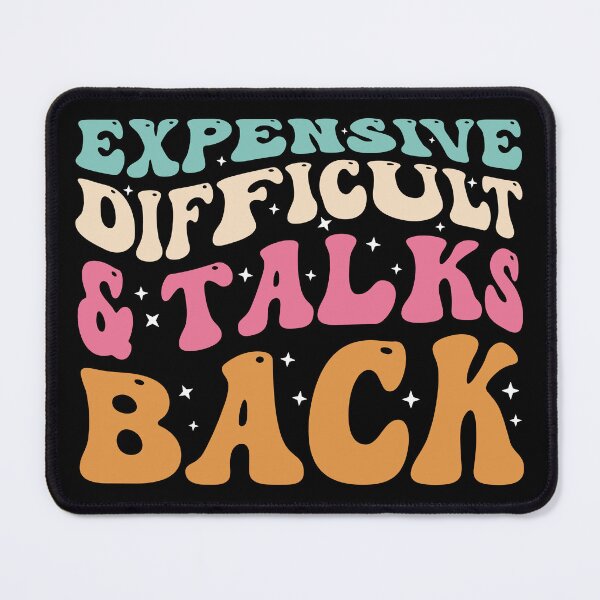 Item preview, Expensive Difficult And Talks Back designed and sold by StoreMix23.