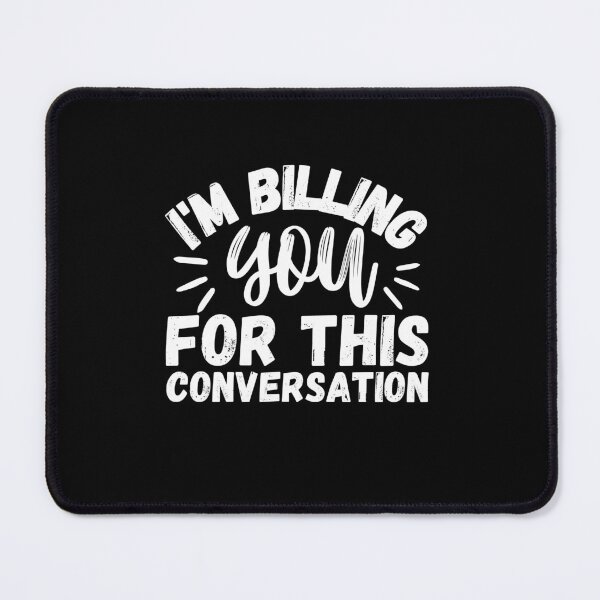 Item preview, I'm Billing You For This Conversation Funny Lawyer Gift designed and sold by MouDantArts.