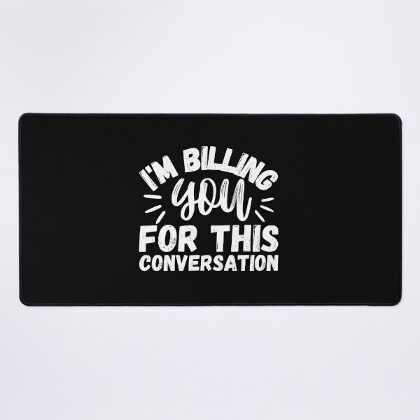 Item preview, I'm Billing You For This Conversation Funny Lawyer Gift designed and sold by MouDantArts.