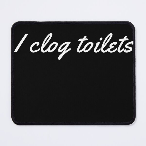 Item preview, I Clog Toilets designed and sold by NuCrescentApp.