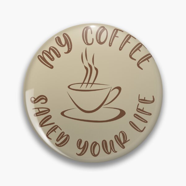 Item preview, My coffee saved your life designed and sold by Pochfad.