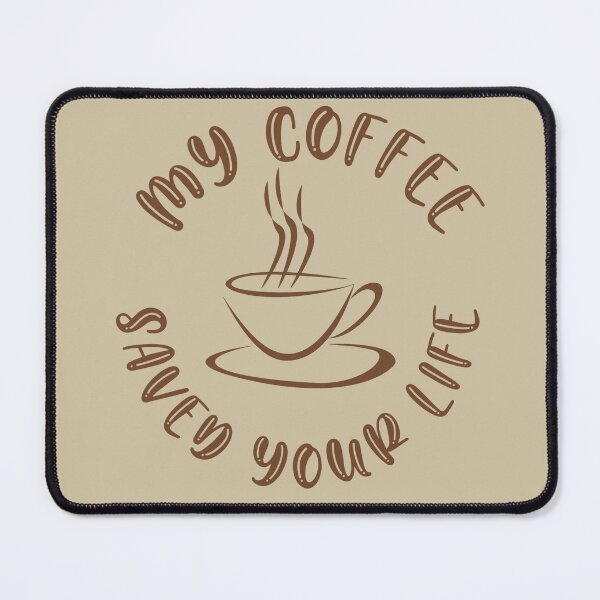 Item preview, My coffee saved your life designed and sold by Pochfad.